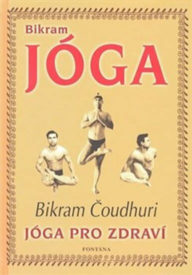 Bikram Jóga - Jóga pro zdraví - Bikram Čoudhuri - Obrázek 3