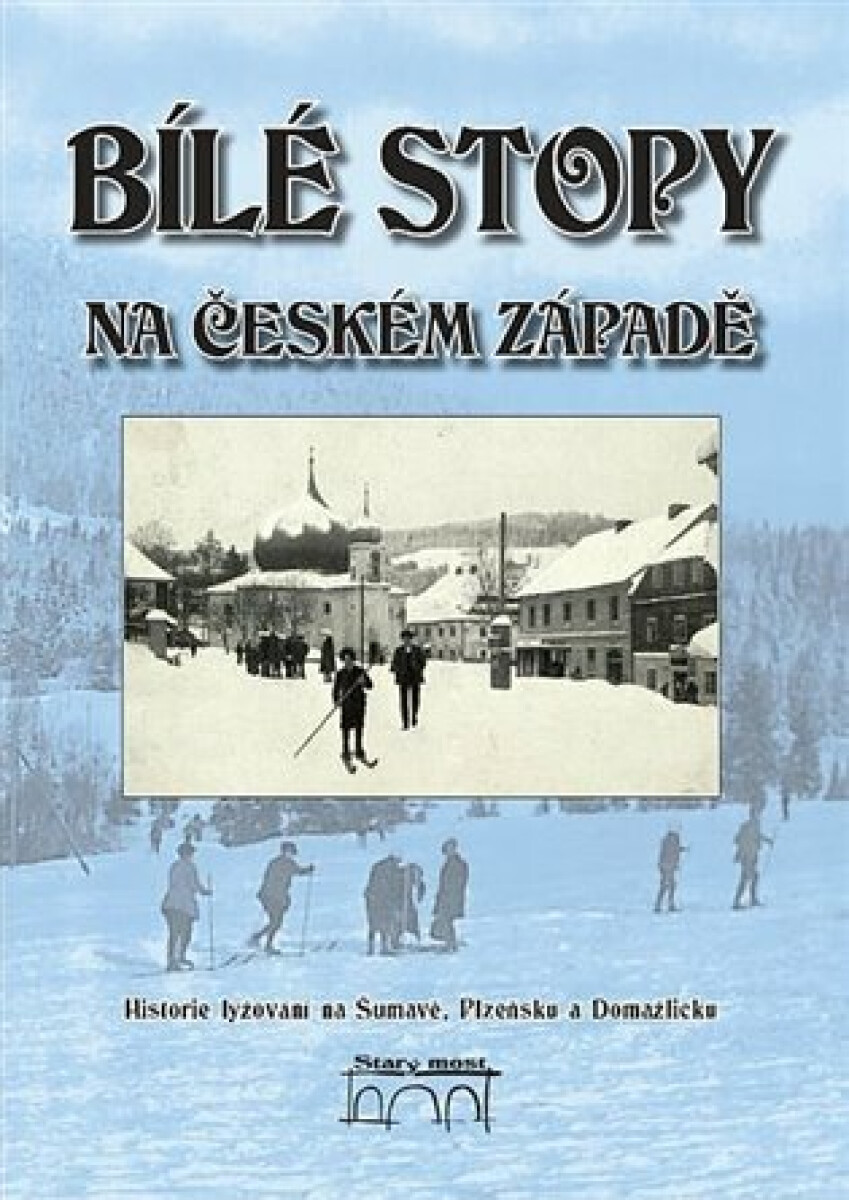 Kniha Bílé stopy na českém západě. Historie lyžování na Šumavě, Plzeňsku a Domažlicku
