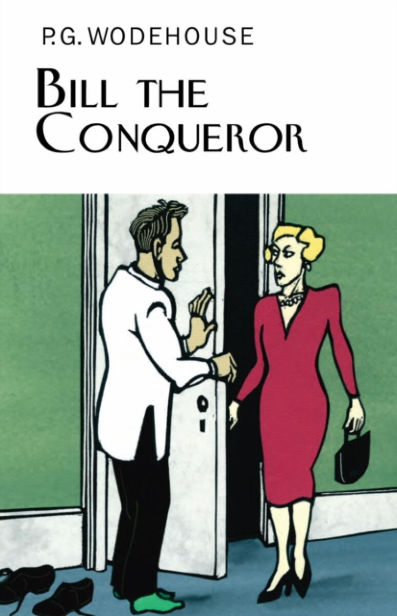 Bill the Conqueror - Pelham Grenville Wodehouse