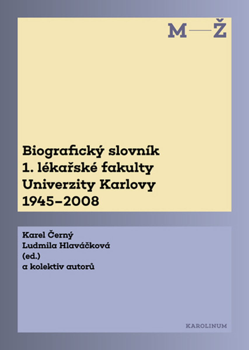 Biografický slovník 1. lékařské fakulty Univerzity Karlovy 1945–2008. 2. svazek M-Ž. - Karel Černý, Ludmila Hlaváčková