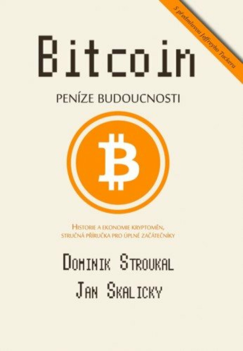 Bitcoin: Peníze budoucnosti - Dominik Stroukal, Jan Skalický