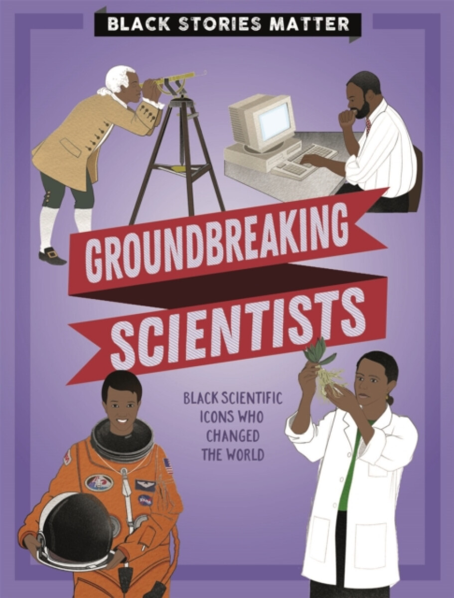Kniha Black Stories Matter: Groundbreaking Scientists