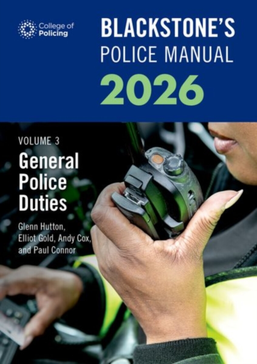 Kniha Blackstone's Police Manuals Volume 3: General Police Duties 2026