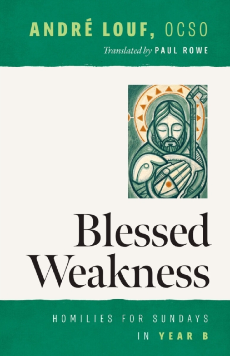 Blessed Weakness - AndrÃ© Louf OCSO