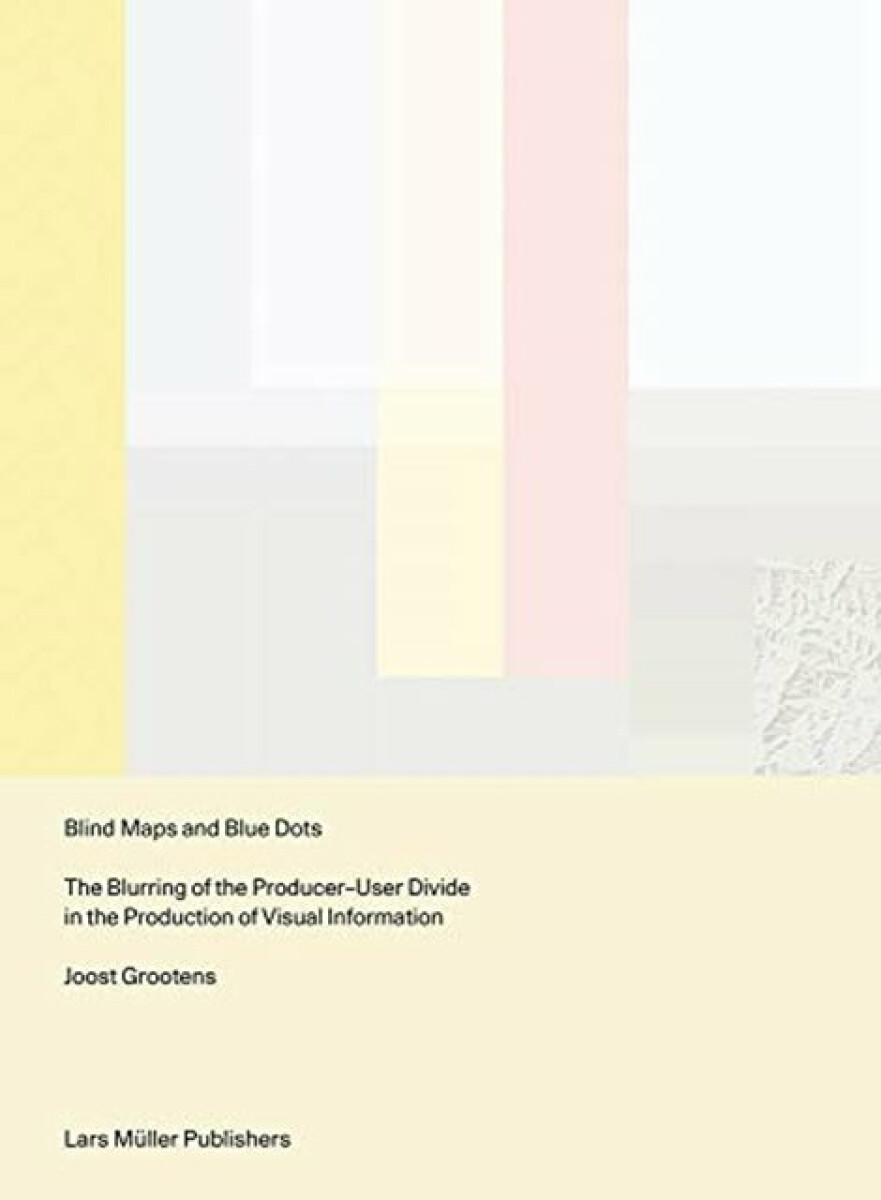 Kniha Blind Maps and Blue Dots: The Blurring of the Producer-User Divide in the Production of Visual Information