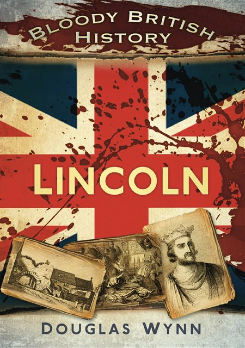 Kniha Bloody British History: Lincoln