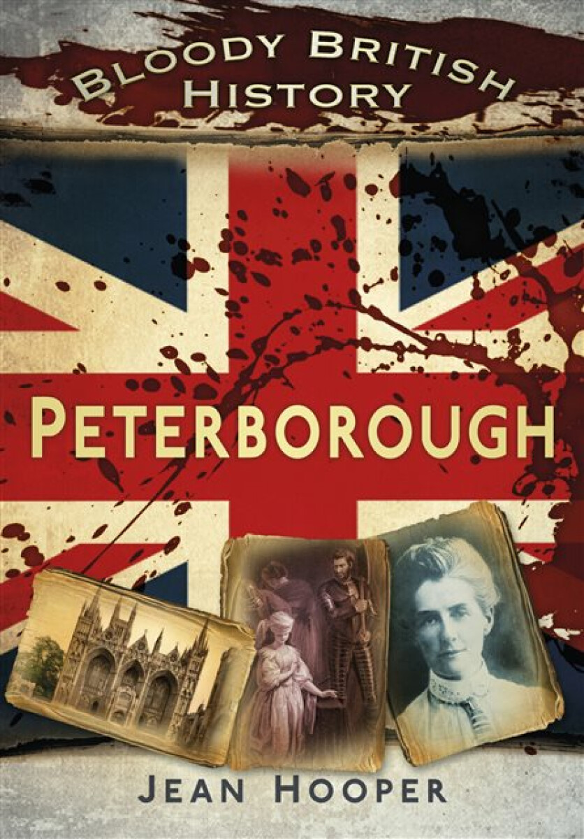 Kniha Bloody British History: Peterborough