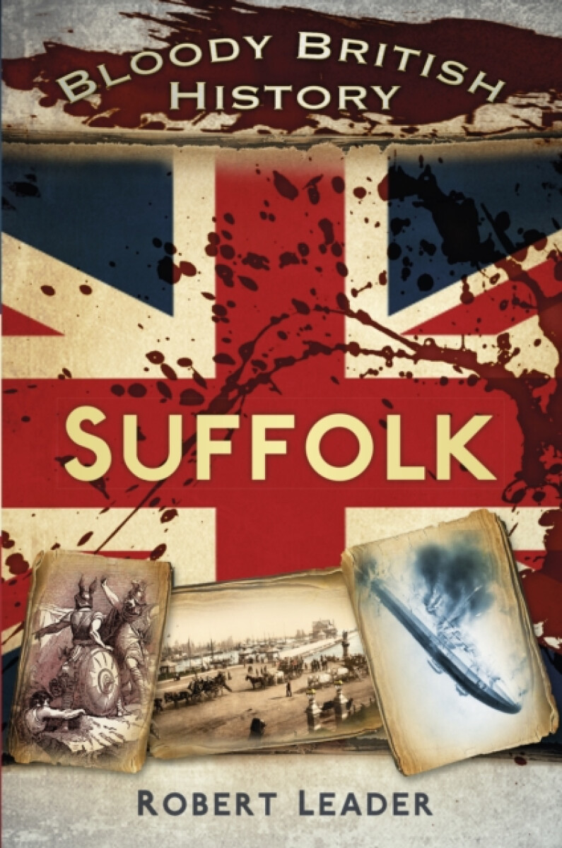 Kniha Bloody British History: Suffolk