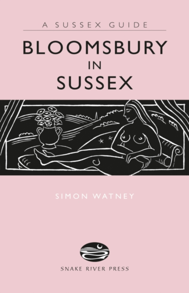 Bloomsbury in Sussex - Simon Watney