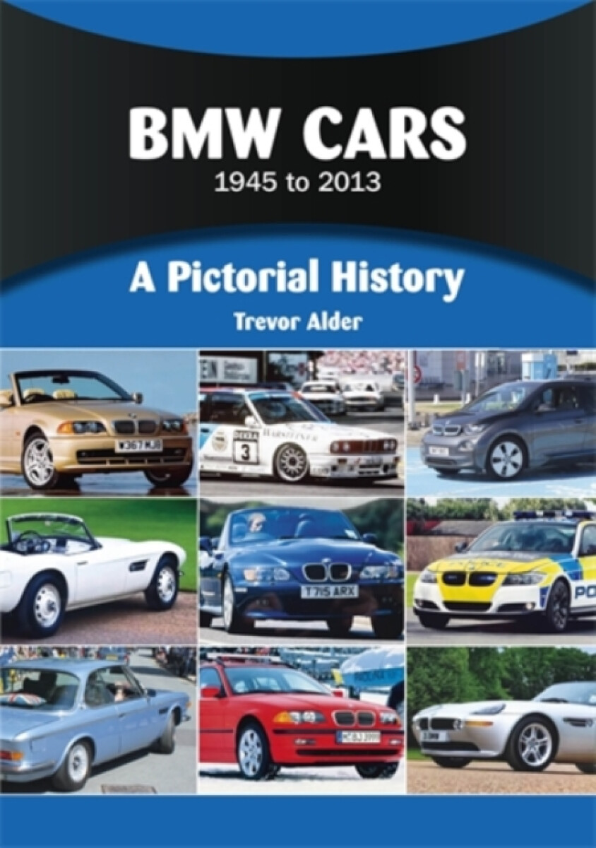 BMW Cars 1945 to 2013 - Trevor Alder