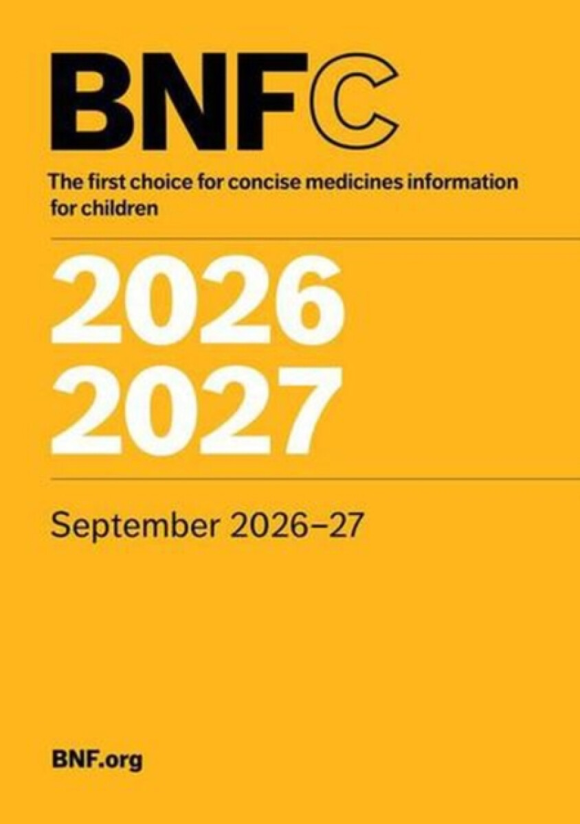 BNF for Children (BNFC) 2026-2027 - Paediatric Formulary Committee