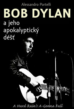 BOB DYLAN a jeho apokalyptický déšť - Alessandro Portelli