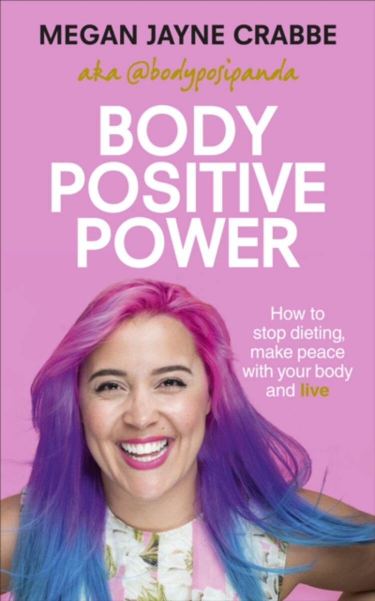 Kniha Body Positive Power : How to stop dieting, make peace with your body and live (Defekt)