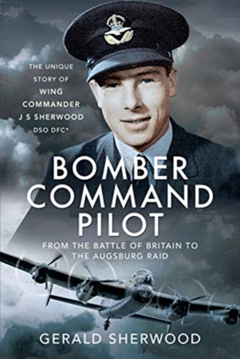Kniha Bomber Command Pilot: From the Battle of Britain to the Augsburg Raid
