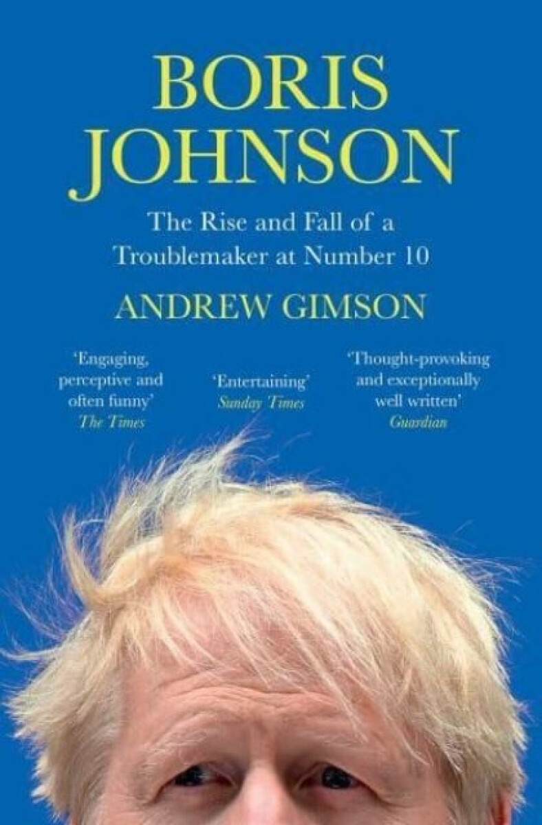 Kniha Boris Johnson: The Rise and Fall of a Troublemaker at Number 10