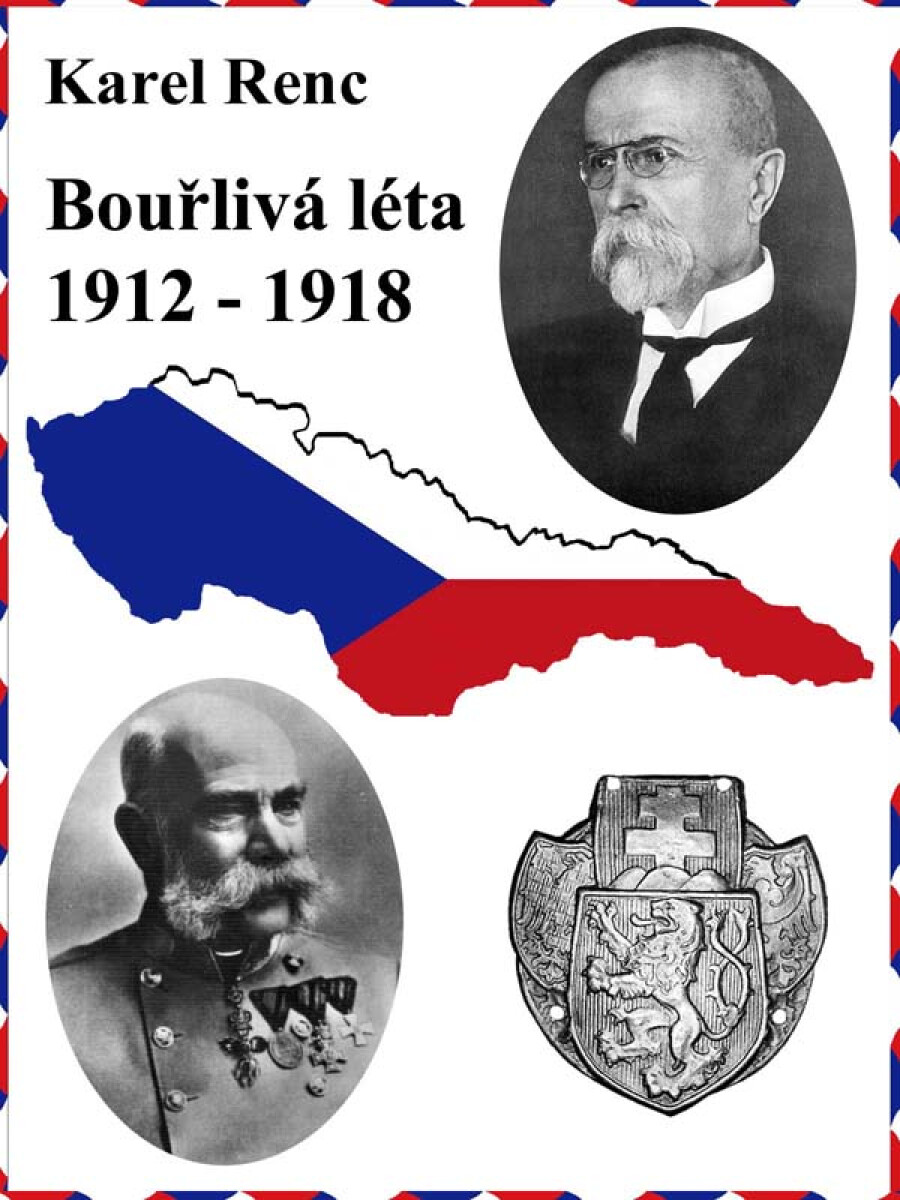 Bouřlivá léta 1912-1918 - Karel Renc