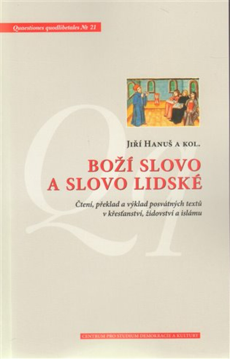 Boží slovo a slovo lidské. Čtení, předklad a výklad posvátných textů v křesťanství, židovství a islámu