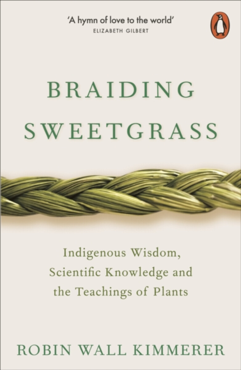 Kniha Braiding Sweetgrass: Indigenous Wisdom, Scientific Knowledge and the Teachings of Plants