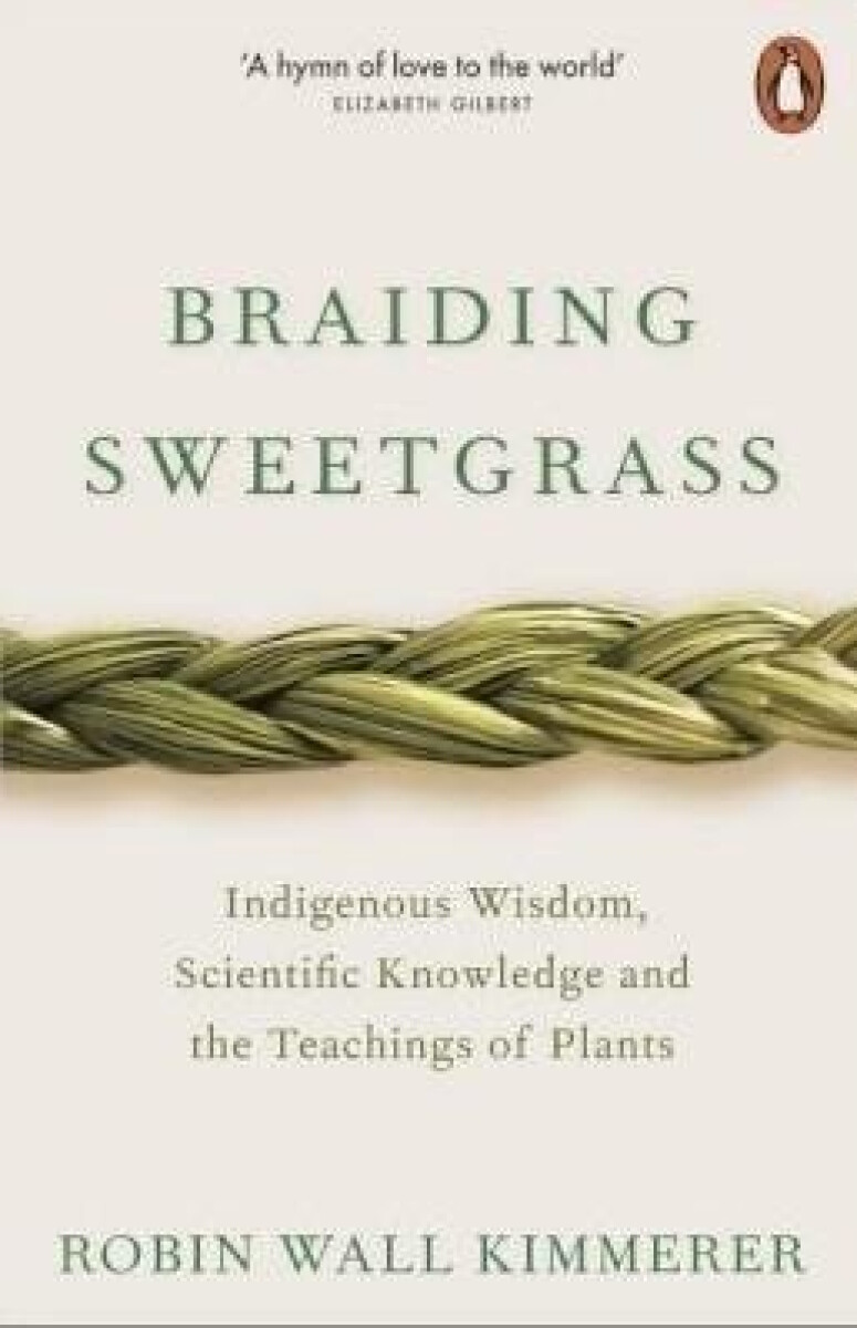 Kniha Braiding Sweetgrass: Indigenous Wisdom, Scientific Knowledge and the Teachings of Plants