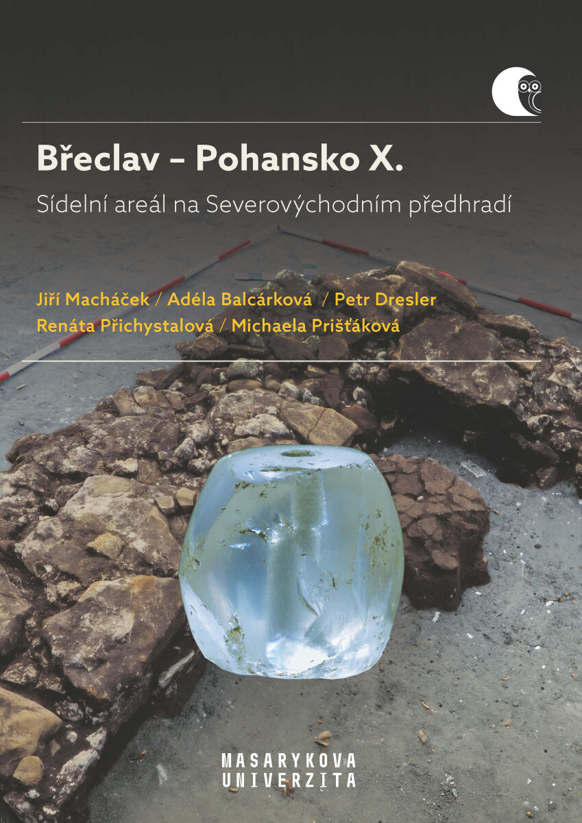 Břeclav – Pohansko X.  Sídelní areál na Severovýchodním předhradí - Jiří Macháček, Petr Dresler, Renáta Přichystalová, Adéla Balcárková