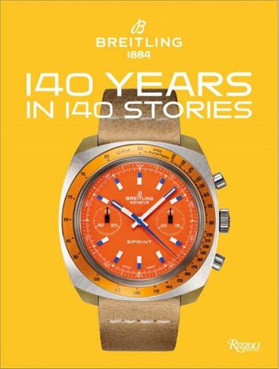 Kniha Breitling 140 Years 140 Stories : Written by Breitling