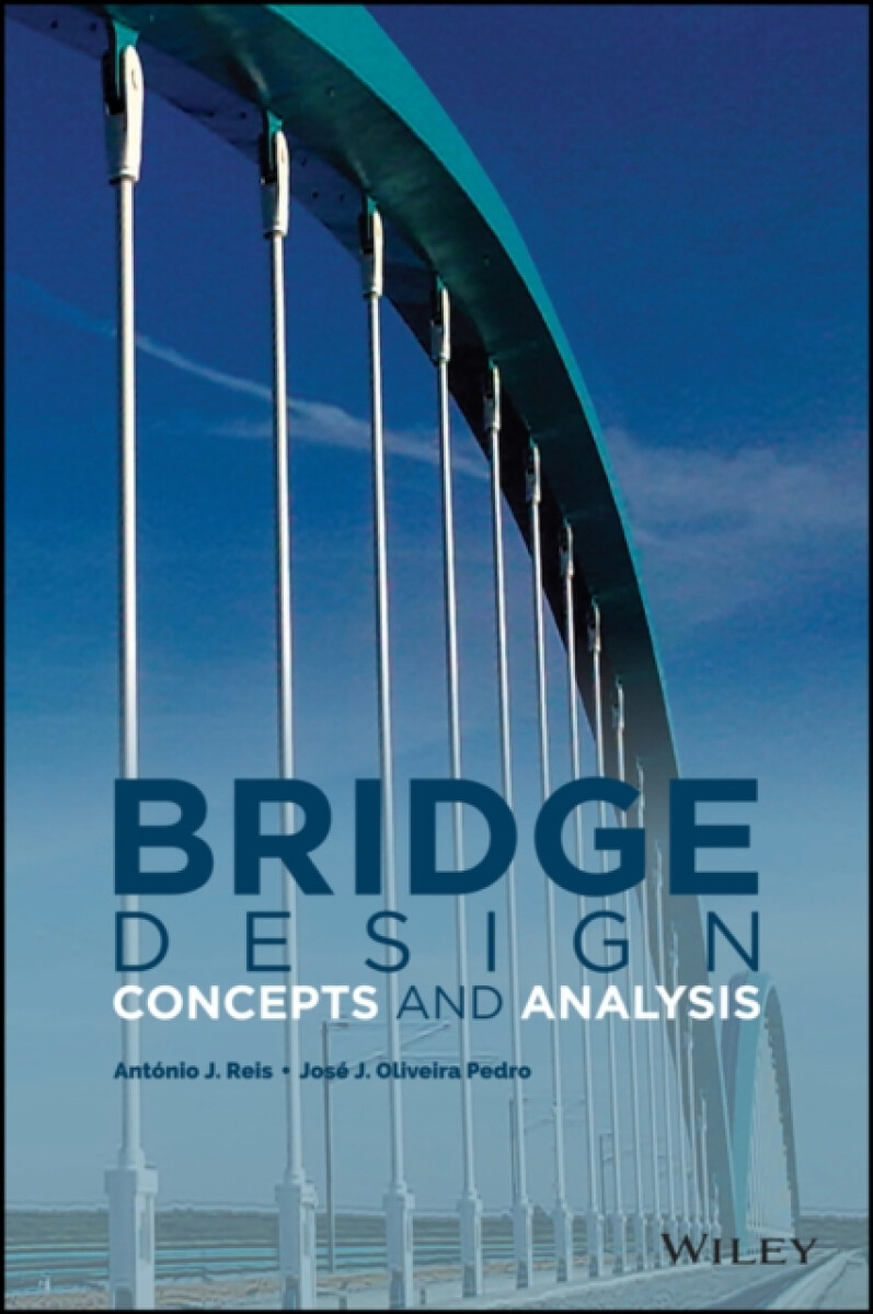 Bridge Design - Antonio J.  Reis, Jose J. Oliveira Pedro