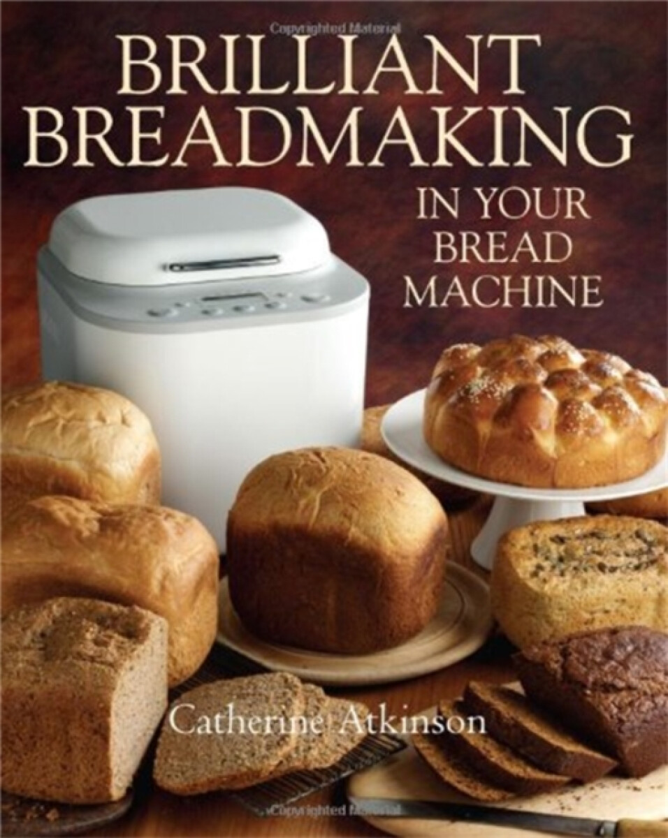 Kniha Brilliant Breadmaking in Your Bread Machine