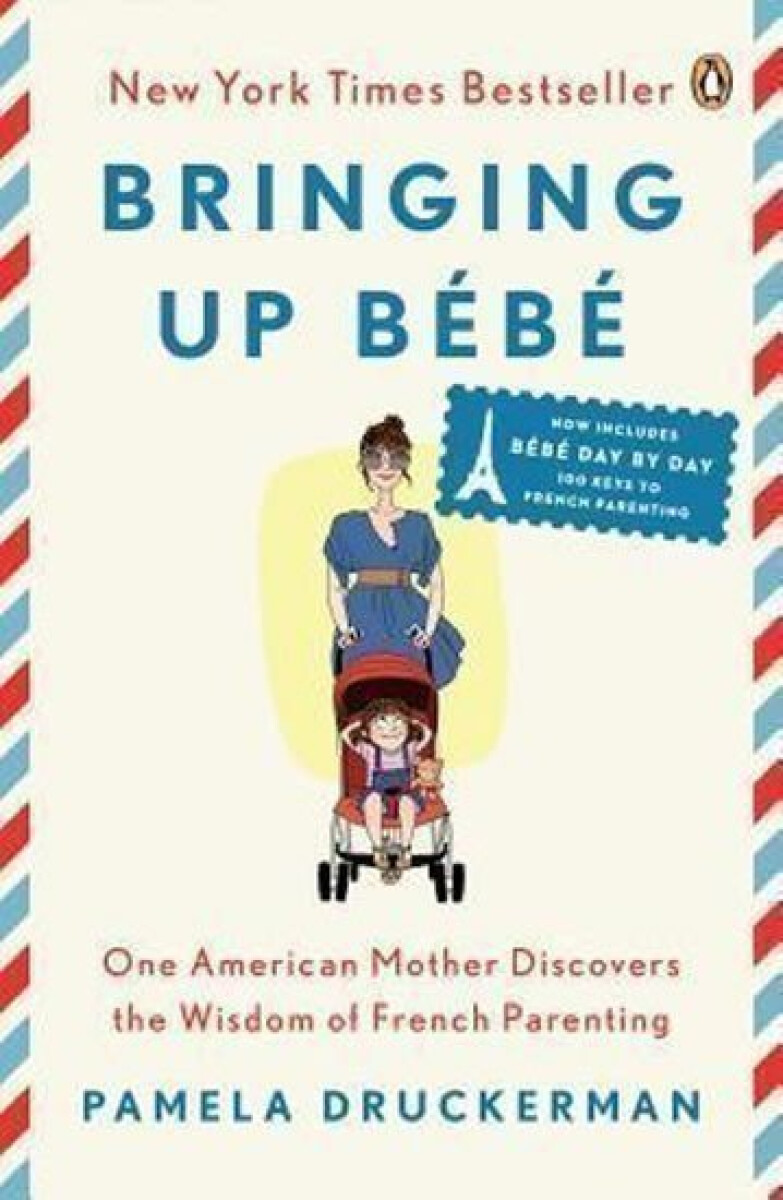 Bringing Up Bebe - Pamela Druckermanová