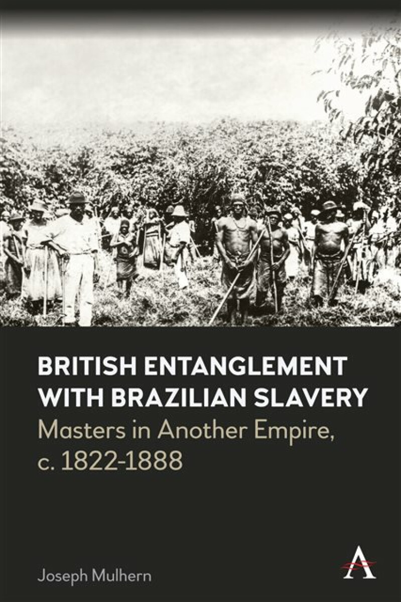 Kniha British Entanglement with Brazilian Slavery
