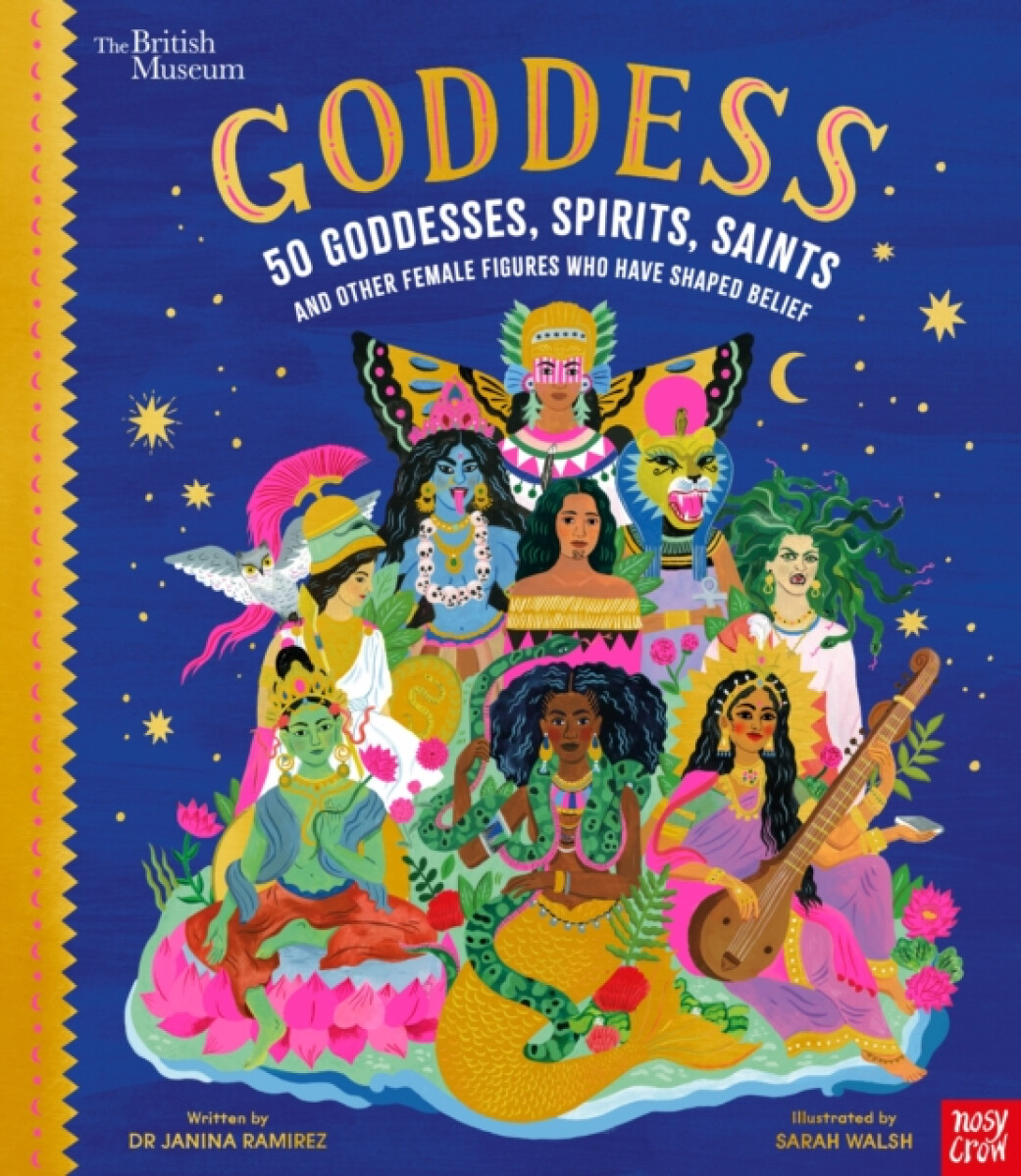 British Museum: Goddess: 50 Goddesses, Spirits, Saints and Other Female Figures Who Have Shaped Belief - Dr Janina Ramirez