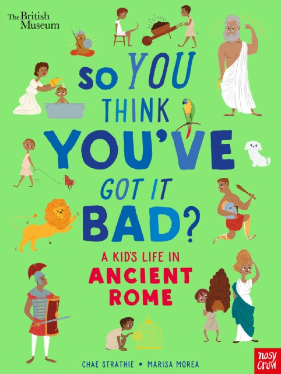 Kniha British Museum: So You Think You've Got It Bad? A Kid's Life in Ancient Rome