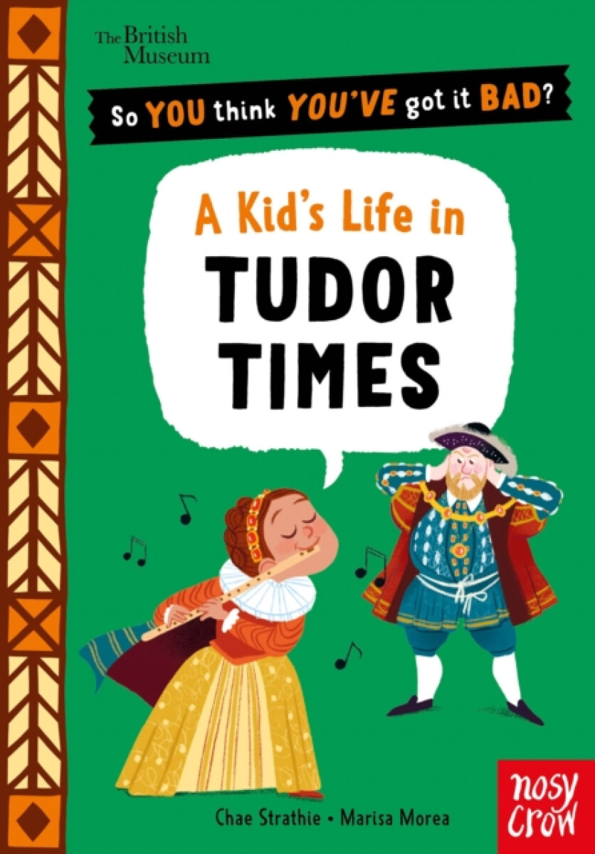 Kniha British Museum: So You Think You've Got It Bad? A Kid's Life in Tudor Times