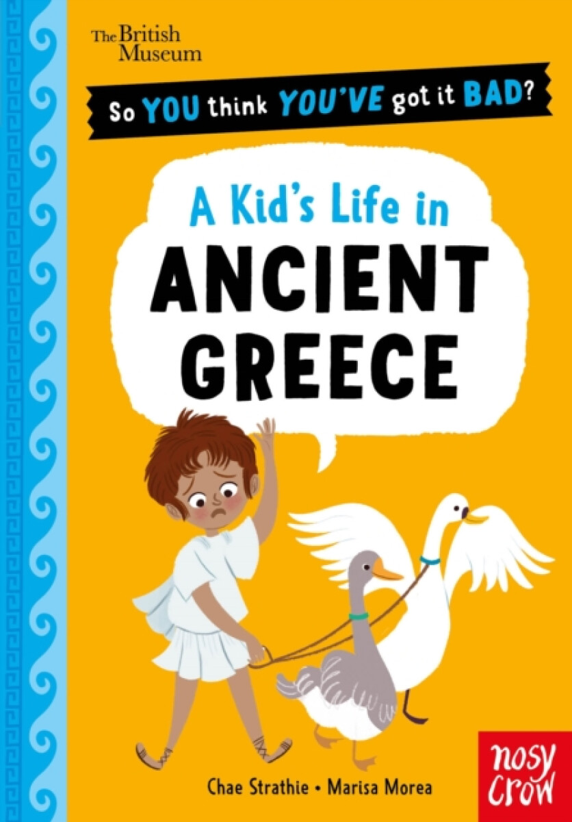 Kniha British Museum: So You Think You''ve Got It Bad? A Kid''s Life in Ancient Greece