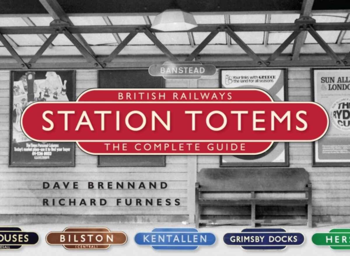 Kniha British Railways Station Totems: The Complete Guide