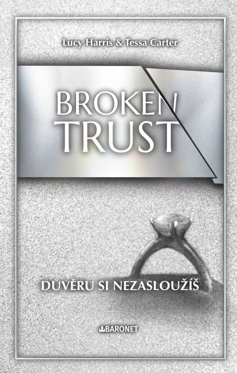 Levně Broken Trust: Důvěru si nezasloužíš - Lucy Harris, Tessa Carter