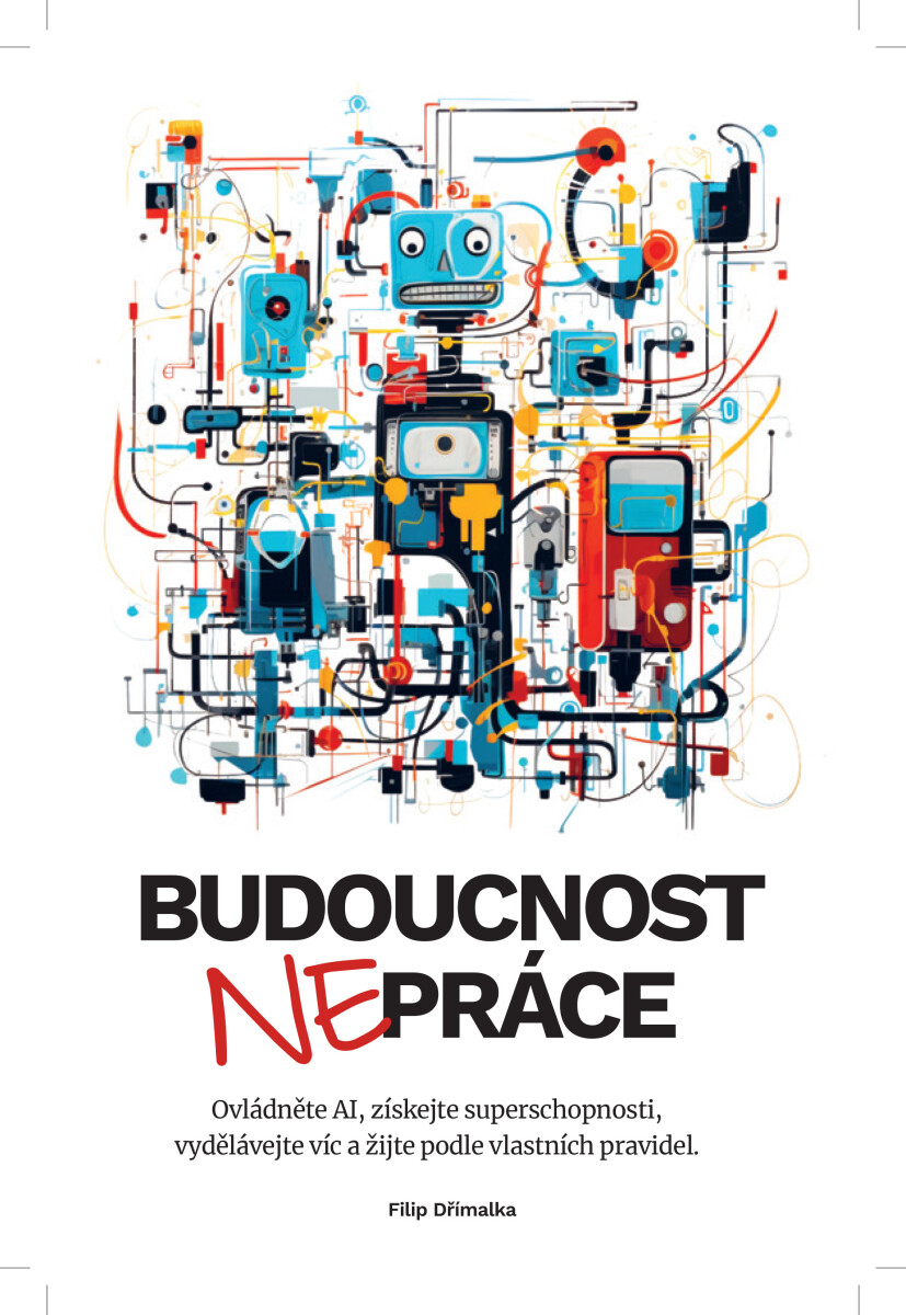 Levně Budoucnost NEpráce - Filip Dřímalka