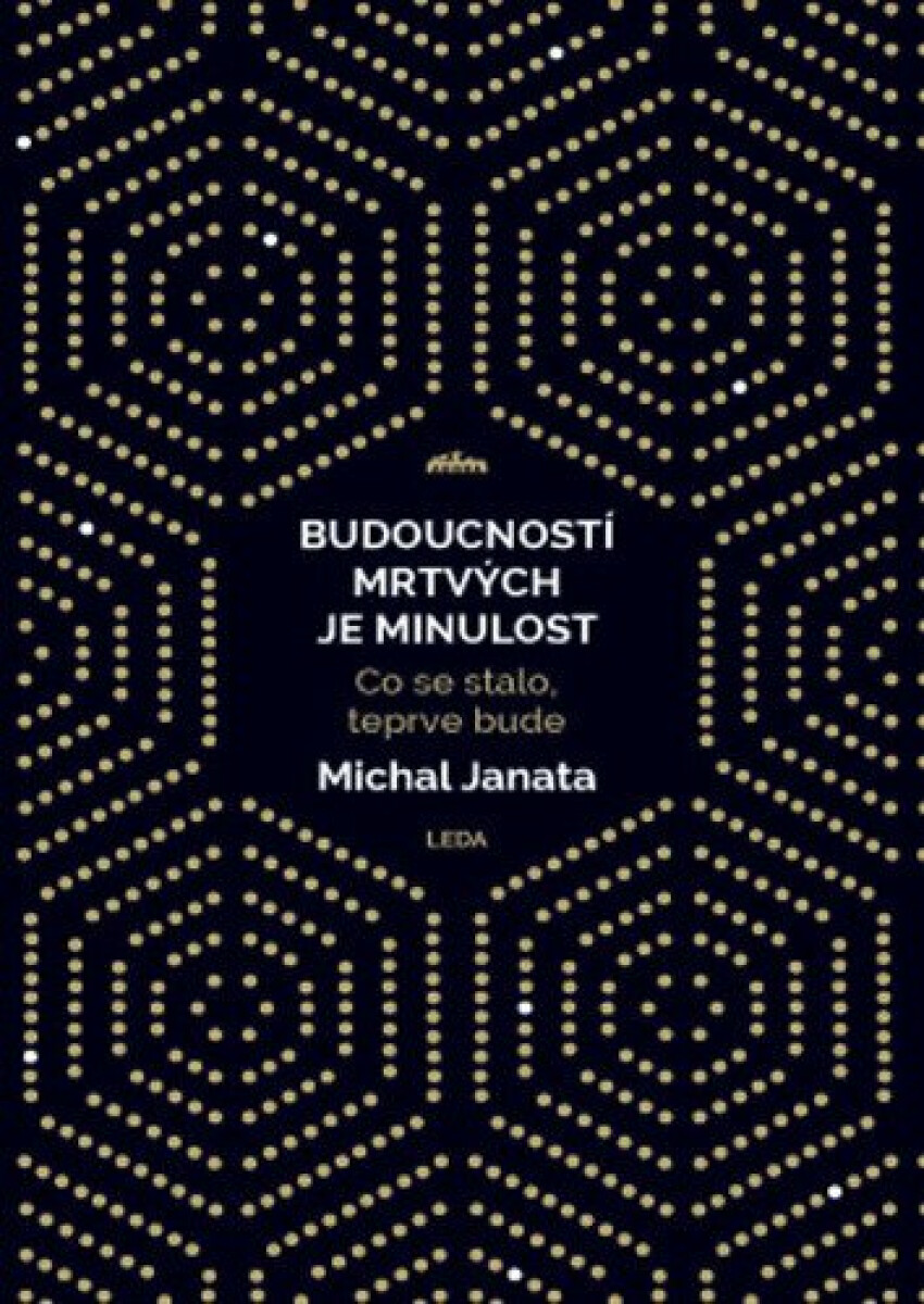 Kniha Budoucností mrtvých je minulost - Co se stalo, teprve bude