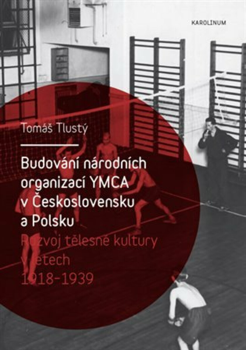 Kniha Budování národních organizací YMCA v Československu a Polsku - Rozvoj tělesné kultury v letech 1918-1939