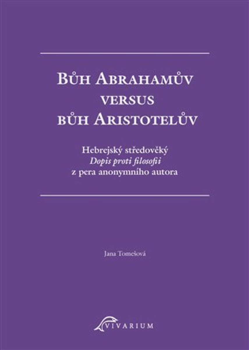 Kniha Bůh Abrahamův versus bůh Aristotelův - Hebrejský středověký Dopis proti filosofii z pera anonymního autora