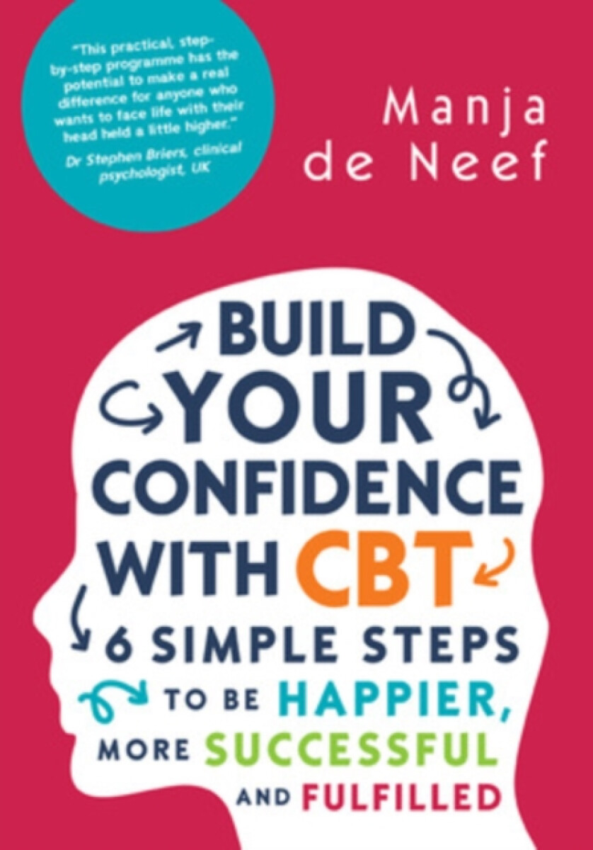 Kniha Build Your Confidence with CBT: 6 Simple Steps to be Happier, More Successful and Fulfilled