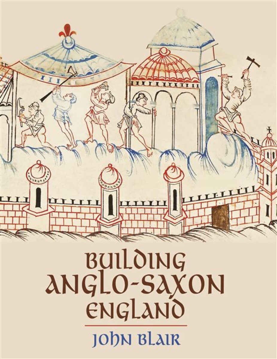 Kniha Building Anglo-Saxon England
