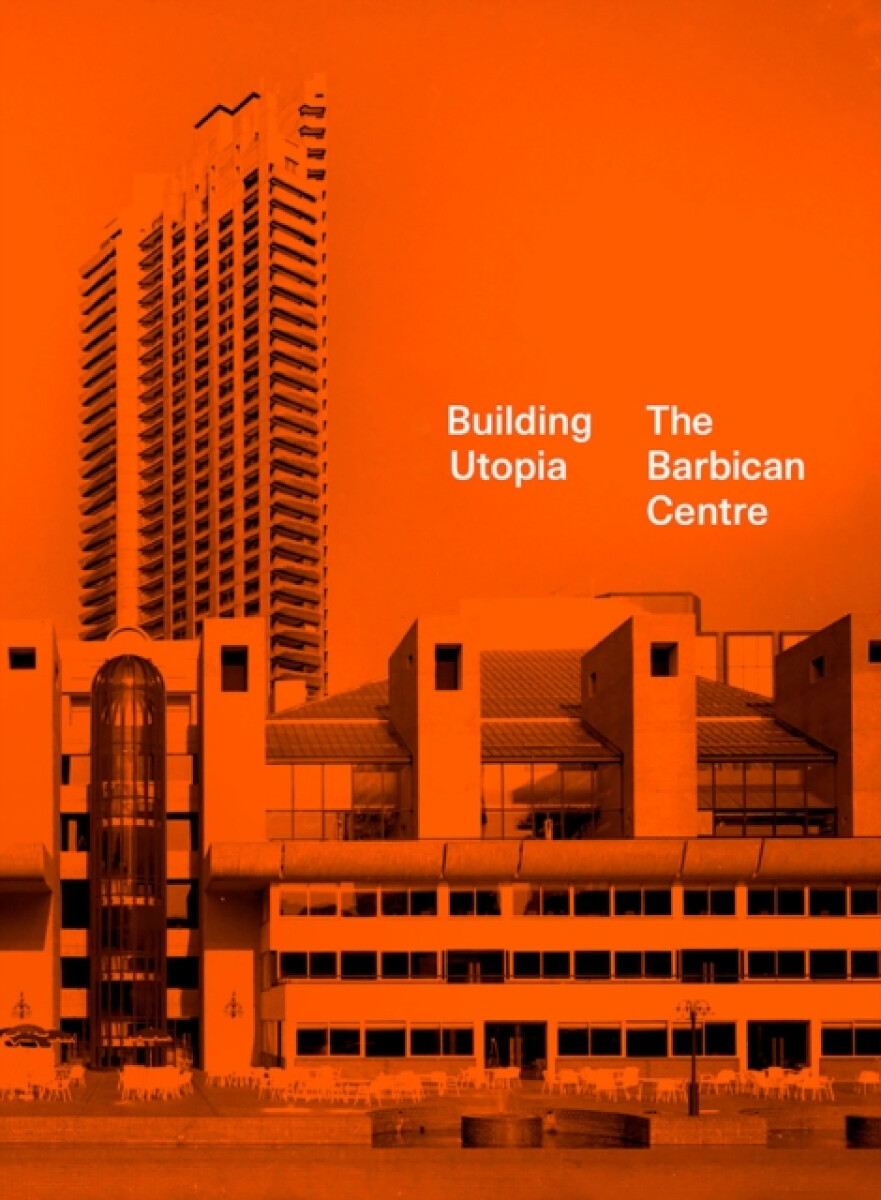 Kniha Building Utopia: The Barbican Centre