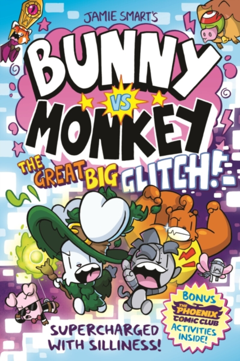 Kniha Bunny vs Monkey: The Great Big Glitch (a Phoenix Comic Book): the instant number one bestselling book from Jamie Smart, Illustrator of the Year