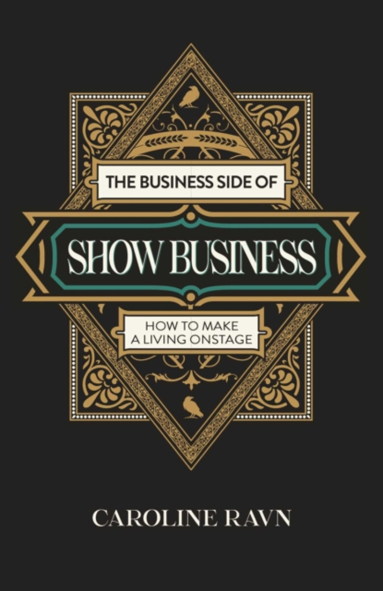 Business Side of Show Business, The - Caroline Ravn