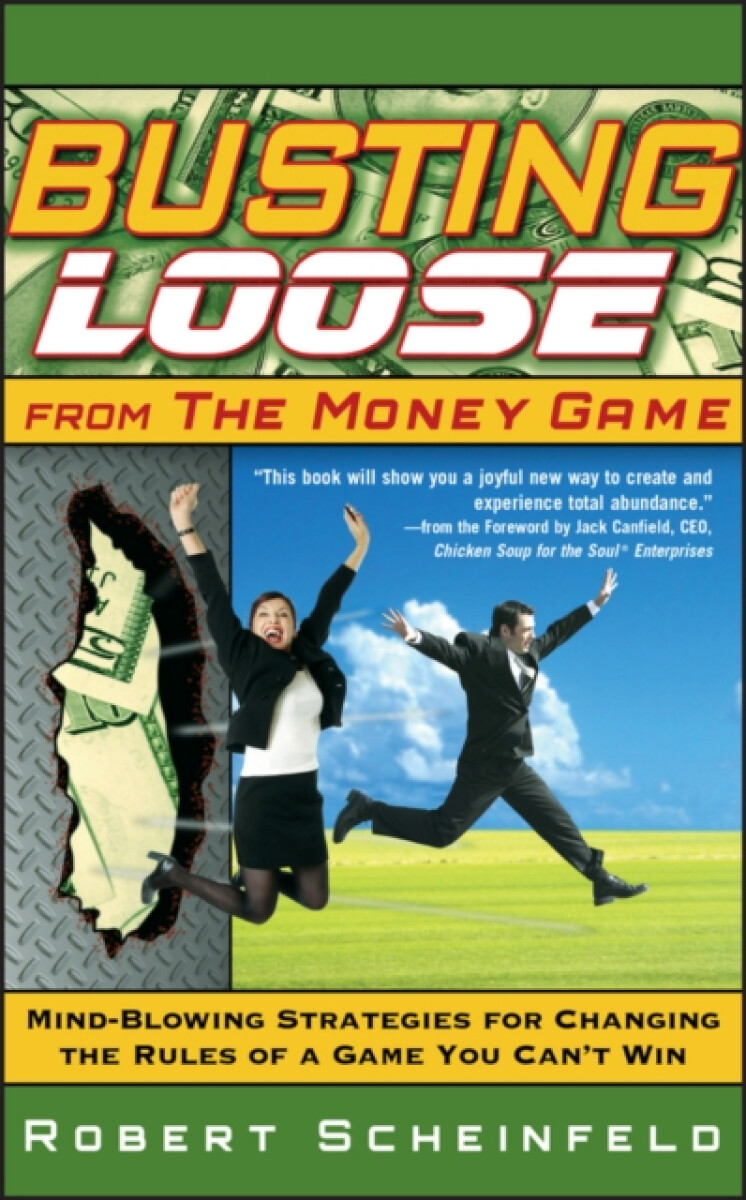 Busting Loose From the Money Game - Robert Scheinfeld