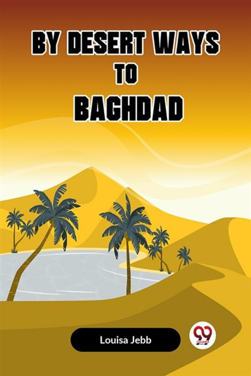 Kniha By Desert Ways to Baghdad (Edition2023)