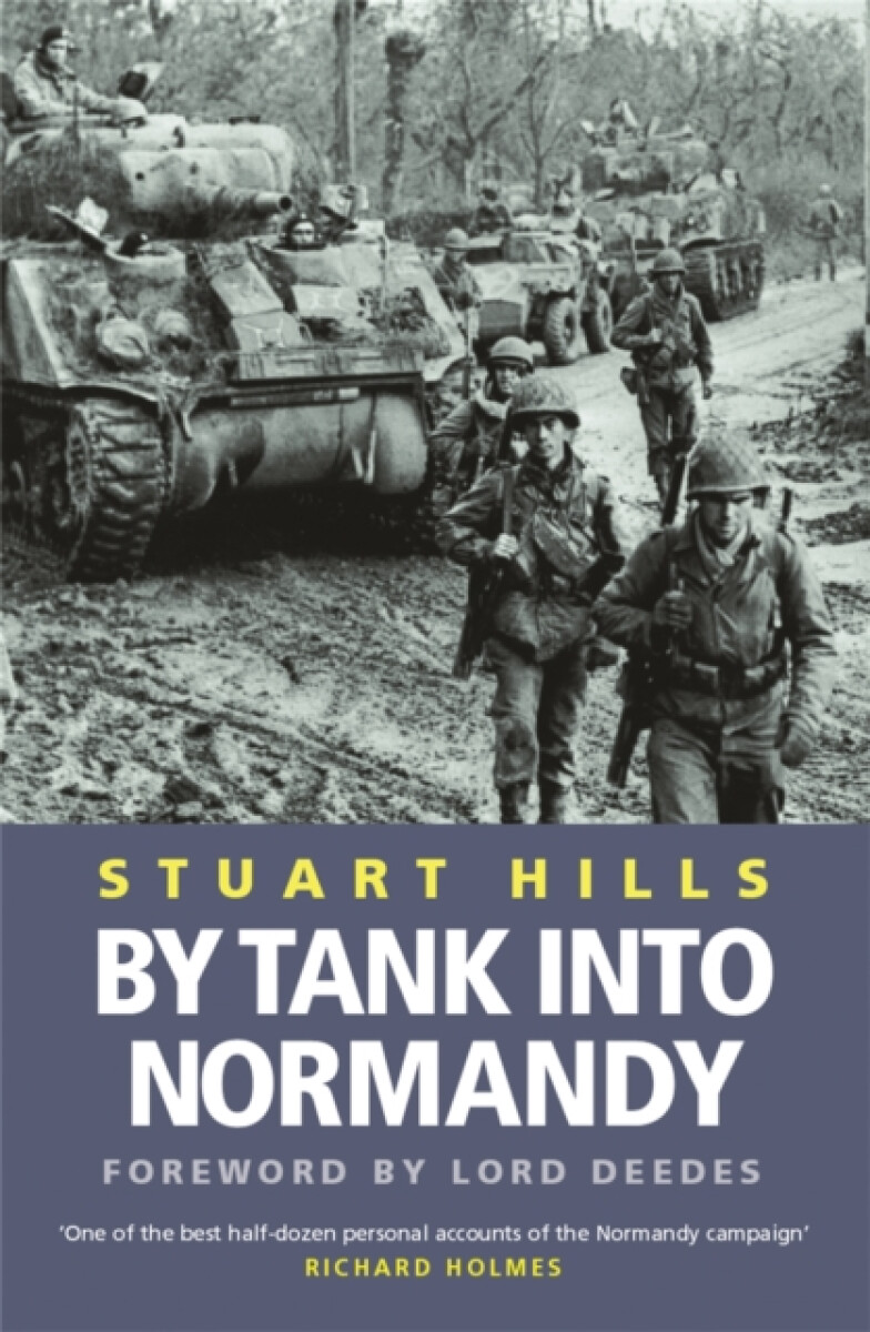 By Tank into Normandy - Stuart Hills