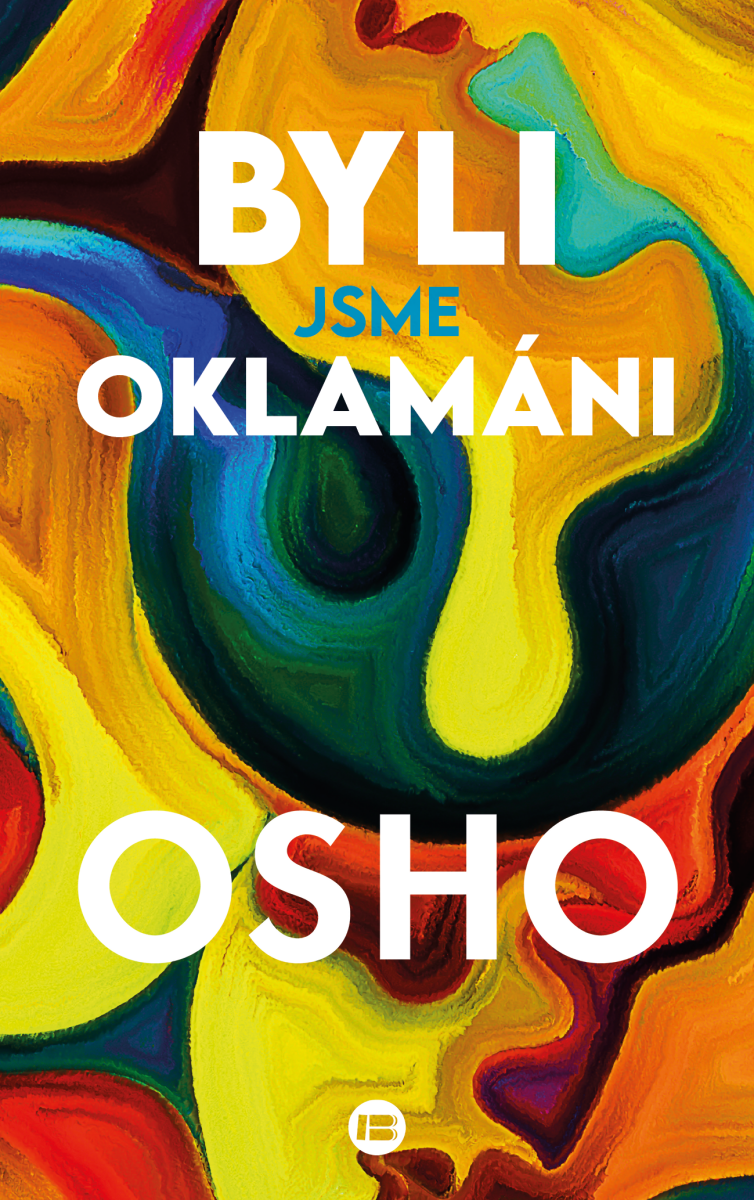 Byli jsme oklamáni - Osho Rajneesh