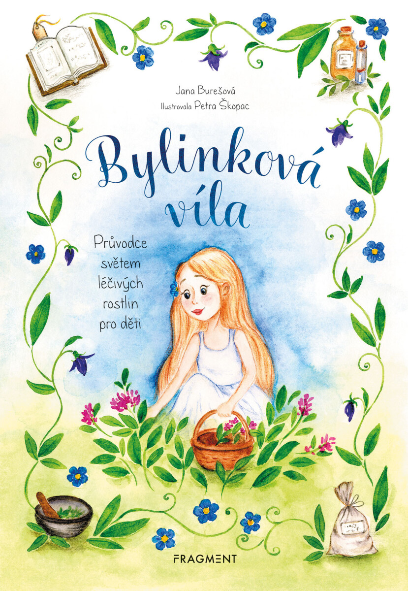 Bylinková víla - Průvodce světem léčivých rostlin pro děti - Jana Burešová