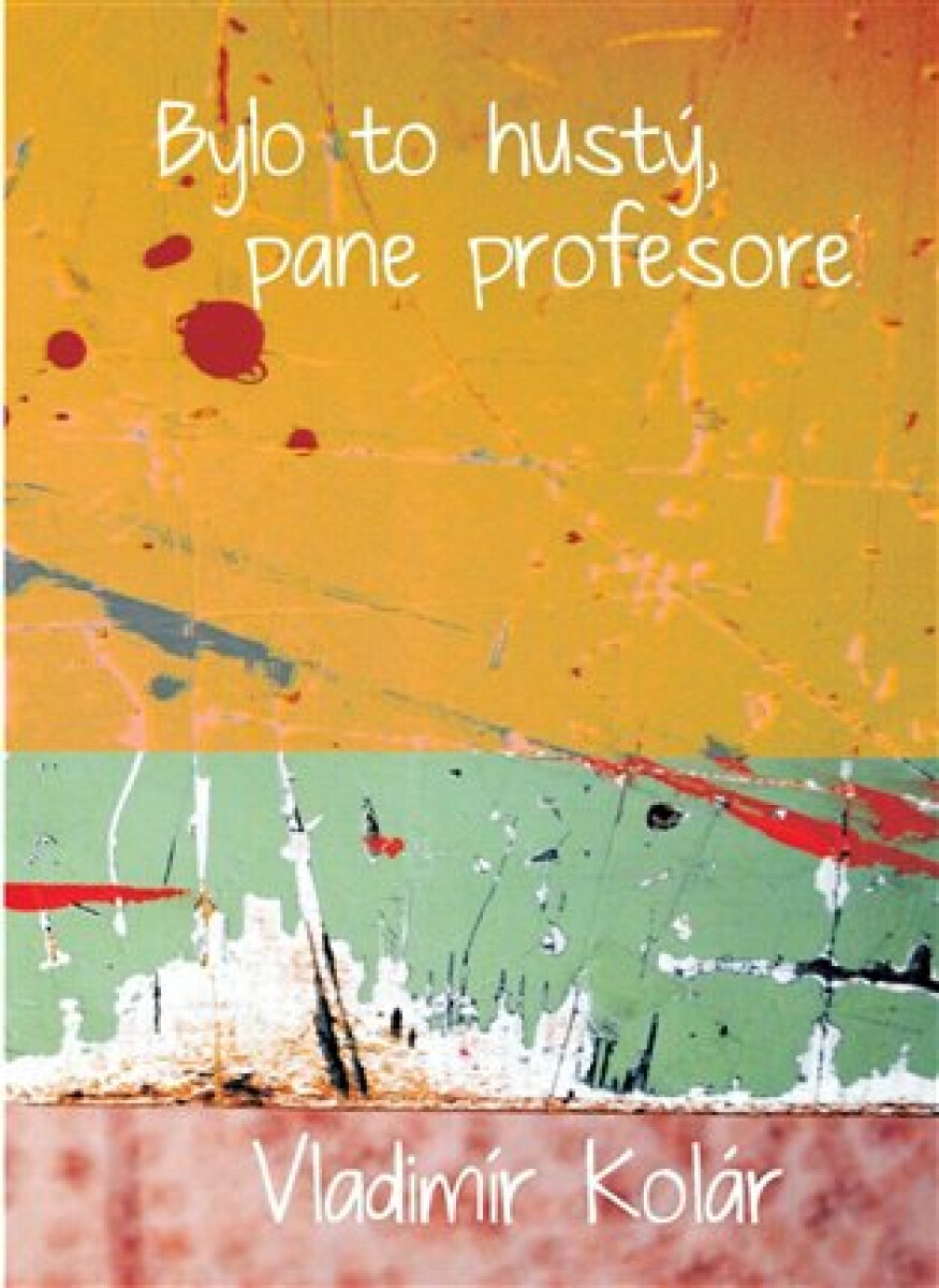 Kniha Bylo to hustý, pane profesore